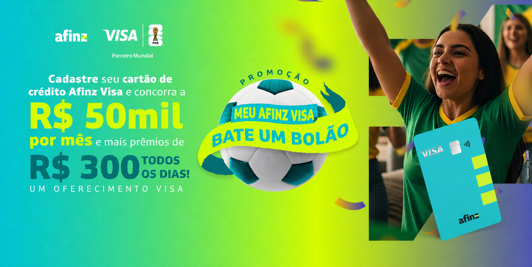 Promoção Meu Afinz Visa Bate um Bolão: cadastre seu cartão de crédito Afinz Visa e concorra a R$ 50 mil por mês e mais prêmios de R$ 300 todos os dias
